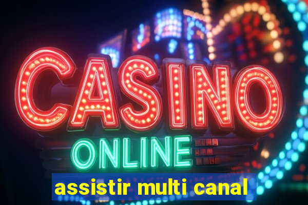 assistir multi canal